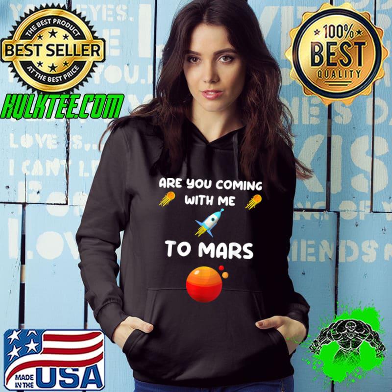Are you coming with me to Mars T-Shirt