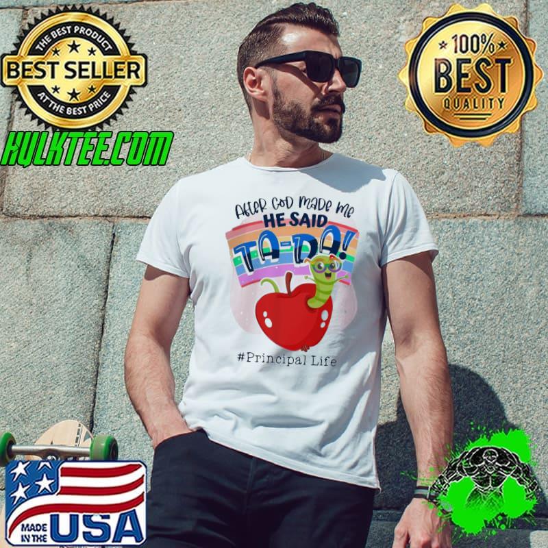 Awesome After God Made Me He Said Tada Principal Life Shirt Unisex Awesome After God Made Me He Said Tada Principal Life Shirt Unisex