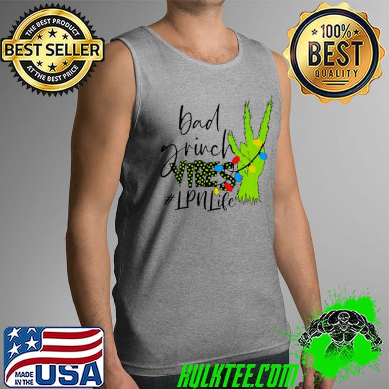 Awesome Bad Grinch Vibes LPN Life Christmas Sweater Shirt Tank Top Awesome Bad Grinch Vibes LPN Life Christmas Sweater Shirt Tank Top