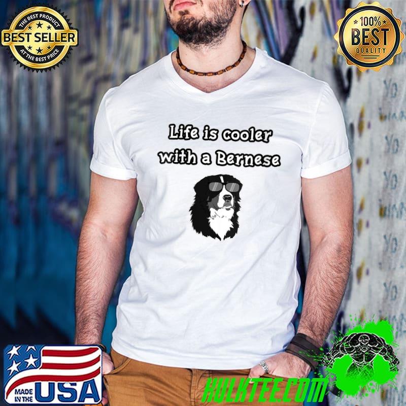 Awesome bernese Mountain Dog - life is cooler with a Bernese T-shirt