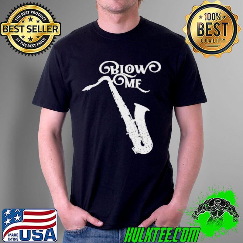 Awesome Blow Me saxophone Shirt Unisex Awesome Blow Me saxophone Shirt Unisex