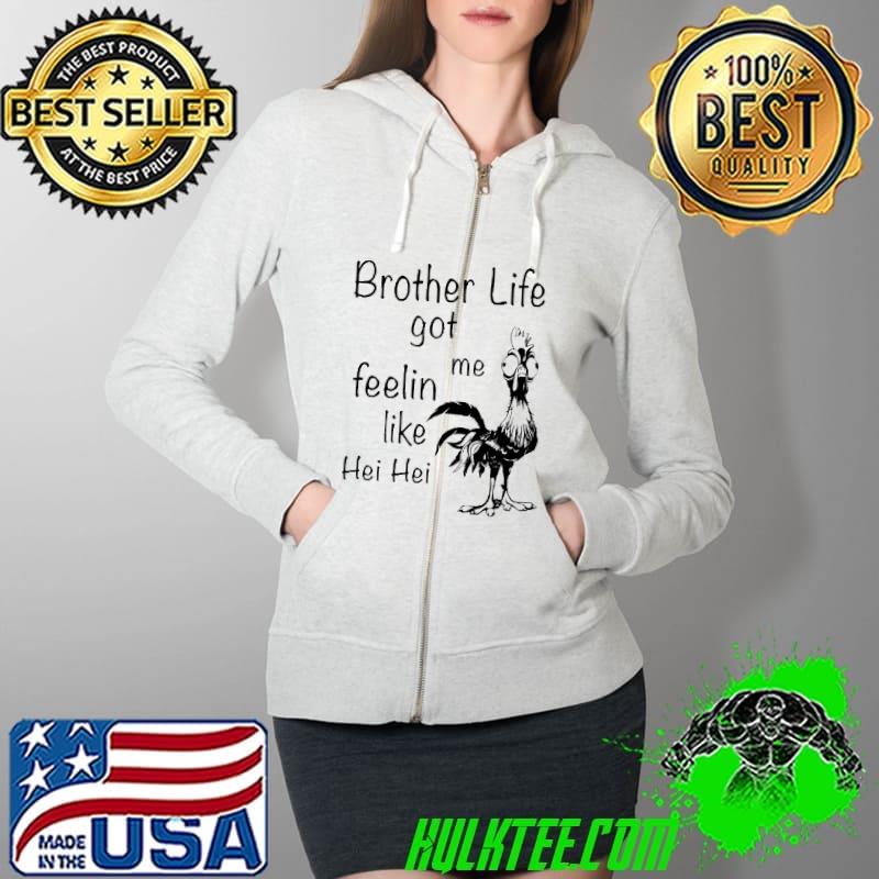 Awesome brother Life Got Me Feeling Like Hei Hei Moana Disney Shirt Full Zip Hooded Awesome brother Life Got Me Feeling Like Hei Hei Moana Disney Shirt Full Zip Hooded
