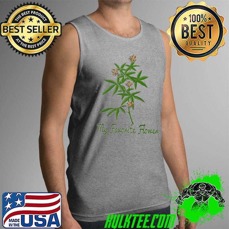 Awesome Cannabis My Favorite Flower Shirt Tank Top Awesome Cannabis My Favorite Flower Shirt Tank Top