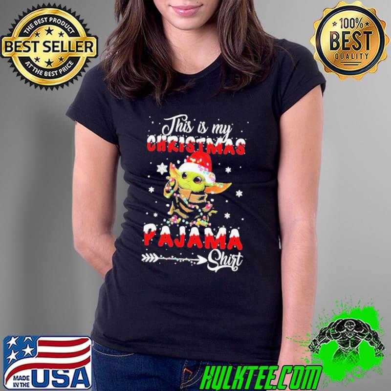 Awesome Cute Baby Yoda This Is My Christmas Pajama Shirt Ladies Tee Awesome Cute Baby Yoda This Is My Christmas Pajama Shirt Ladies Tee