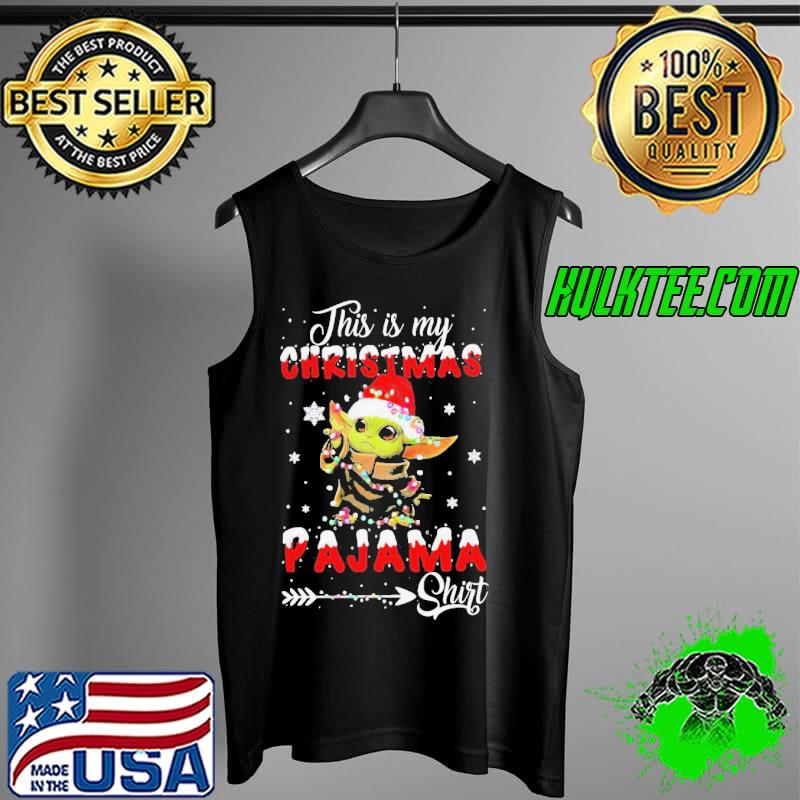 Awesome Cute Baby Yoda This Is My Christmas Pajama Shirt Tank Top Awesome Cute Baby Yoda This Is My Christmas Pajama Shirt Tank Top