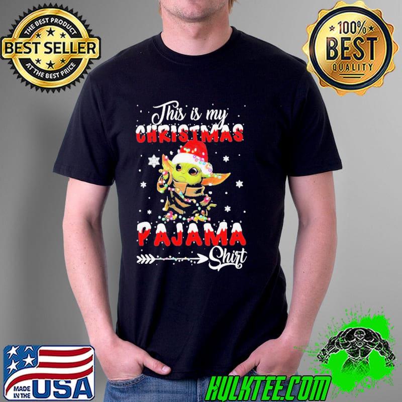 Awesome Cute Baby Yoda This Is My Christmas Pajama Shirt Unisex Awesome Cute Baby Yoda This Is My Christmas Pajama Shirt Unisex