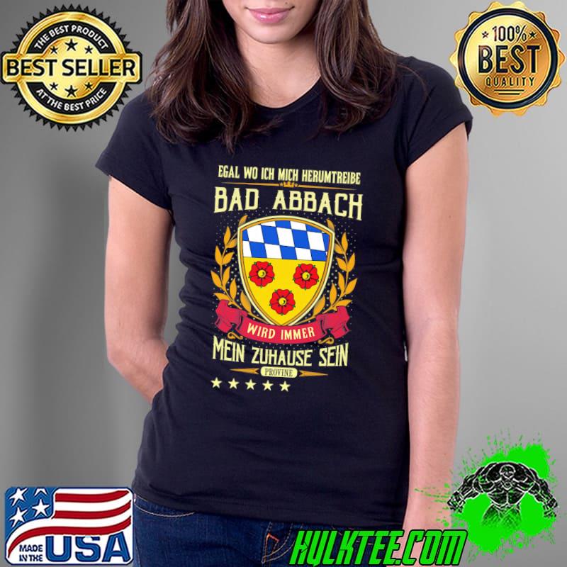 Awesome egal Wo Ich Mich Herumtreibe Bad Abbach Wird Immer Mein Zuhause Sein Provine Shirt Ladies Tee Awesome egal Wo Ich Mich Herumtreibe Bad Abbach Wird Immer Mein Zuhause Sein Provine Shirt Ladies Tee