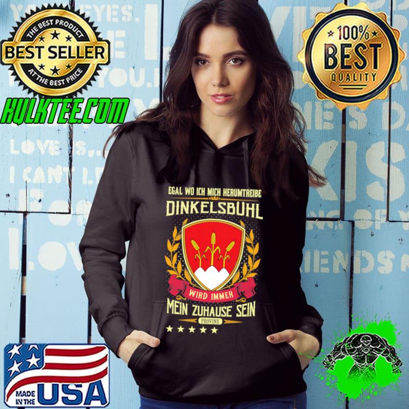 Awesome egal Wo Ich Mich Herumtreibe Dinkelsbuhl Wird Immer Mein Zuhause Sein Provine Shirt