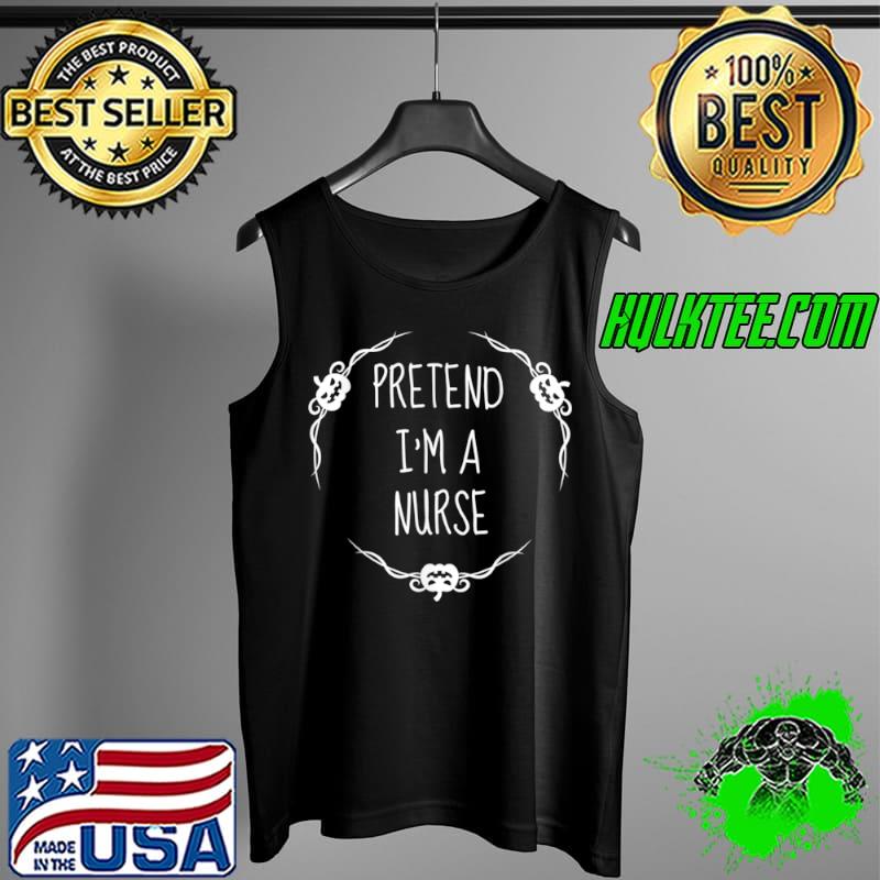 Awesome Funny Halloween Costume Pretend I’m A Nurse T Shirt Tank Top Awesome Funny Halloween Costume Pretend I’m A Nurse T Shirt Tank Top