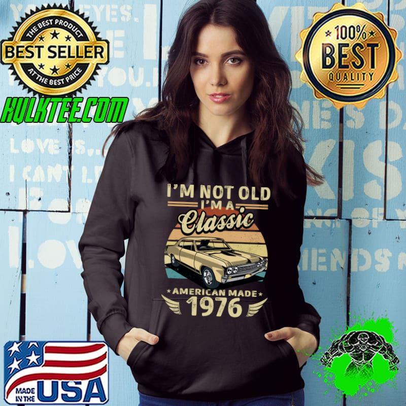 Awesome i'm Not Old I'm A Classic American Made 1976 Retro Birthday T-shirt