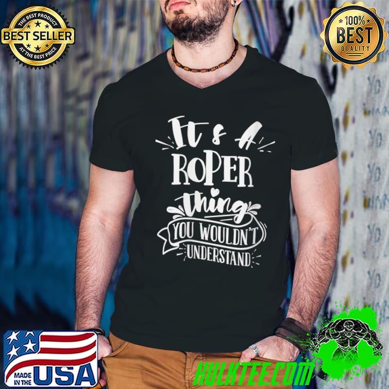 Awesome it's A Roper Thing You Wouldn't Understand T-Shirt