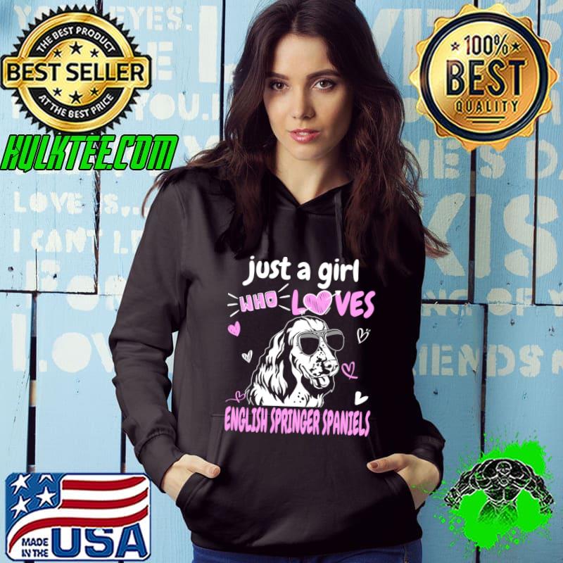 Awesome just A Girl Who Loves English Springer Spaniels T-Shirt Hoodie Awesome just A Girl Who Loves English Springer Spaniels T-Shirt Hoodie