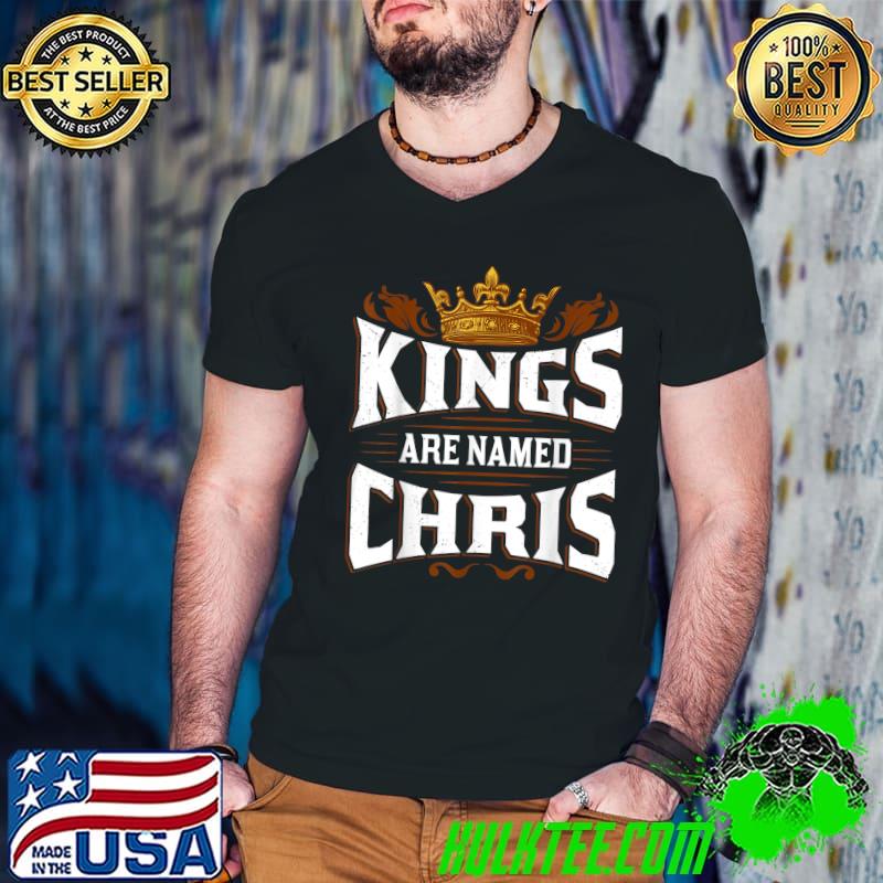 Awesome kings Are Named Chris T-Shirt