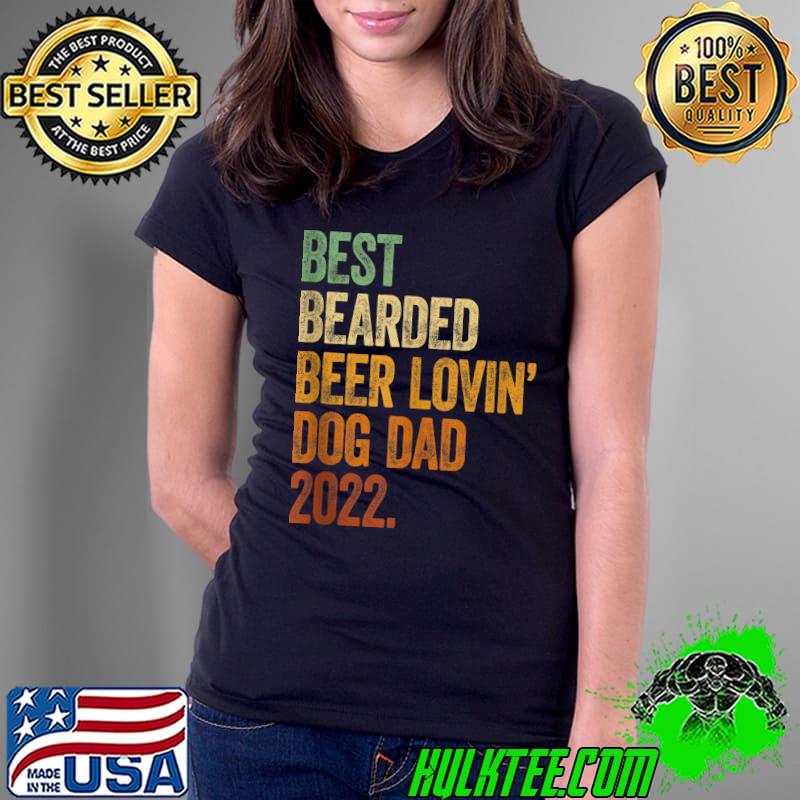 Awesome mens Best Bearded Beer Lovin Dog Dad 2022 Shirt Dog Lover Gifts T-s Ladies Tee Awesome mens Best Bearded Beer Lovin Dog Dad 2022 Shirt Dog Lover Gifts T-s Ladies Tee