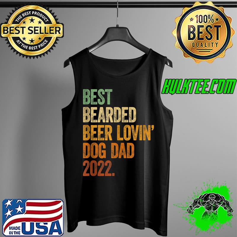 Awesome mens Best Bearded Beer Lovin Dog Dad 2022 Shirt Dog Lover Gifts T-s Tank Top Awesome mens Best Bearded Beer Lovin Dog Dad 2022 Shirt Dog Lover Gifts T-s Tank Top
