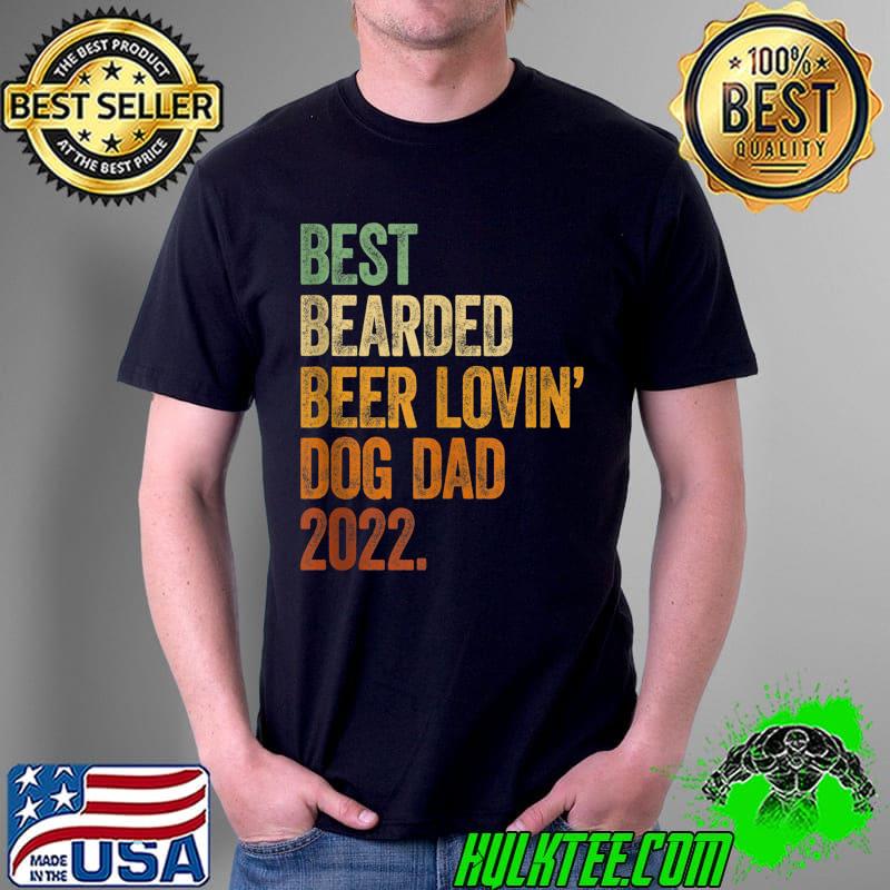 Awesome mens Best Bearded Beer Lovin Dog Dad 2022 Shirt Dog Lover Gifts T-s Unisex Awesome mens Best Bearded Beer Lovin Dog Dad 2022 Shirt Dog Lover Gifts T-s Unisex