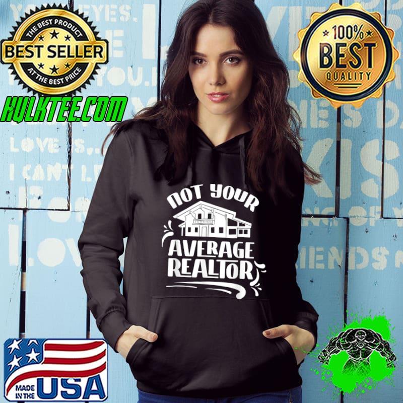 Awesome Not Your Average Realtor Agent Real Estate Broker Job T-Shirt