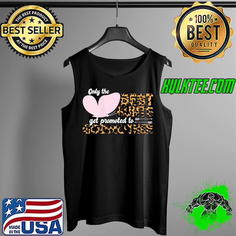 Awesome Only The Best Aunts Get Promoted To Godmother Leopard T- Tank Top Awesome Only The Best Aunts Get Promoted To Godmother Leopard T- Tank Top