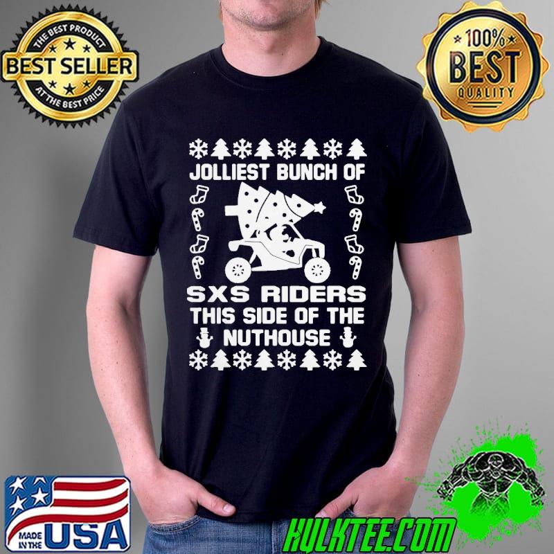 Awesome Perfect Jolly SXS Riders Nuthouse Christmas Shirt Unisex Awesome Perfect Jolly SXS Riders Nuthouse Christmas Shirt Unisex
