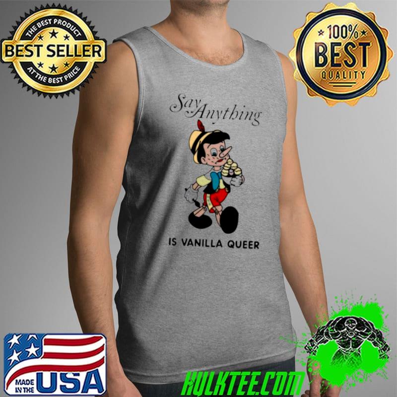 Awesome Pinocchio Say Anything Is Vanilla Queer Shirt Tank Top Awesome Pinocchio Say Anything Is Vanilla Queer Shirt Tank Top