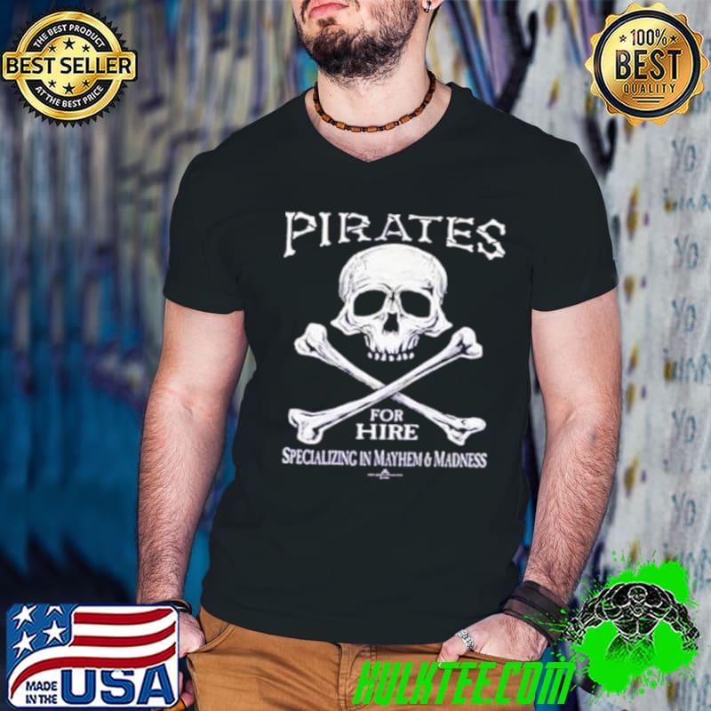 Awesome Pirates for hire skull shirt