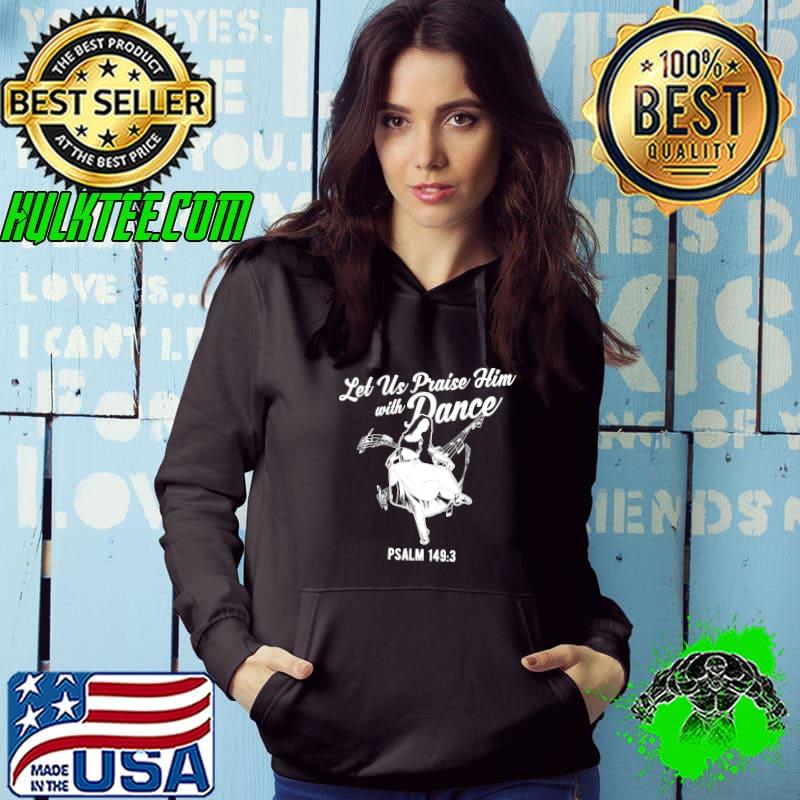 Awesome psalm 149 3 Let Us Praise Him With Dance T-shirt Awesome psalm 149 3 Let Us Praise Him With Dance T-shirt