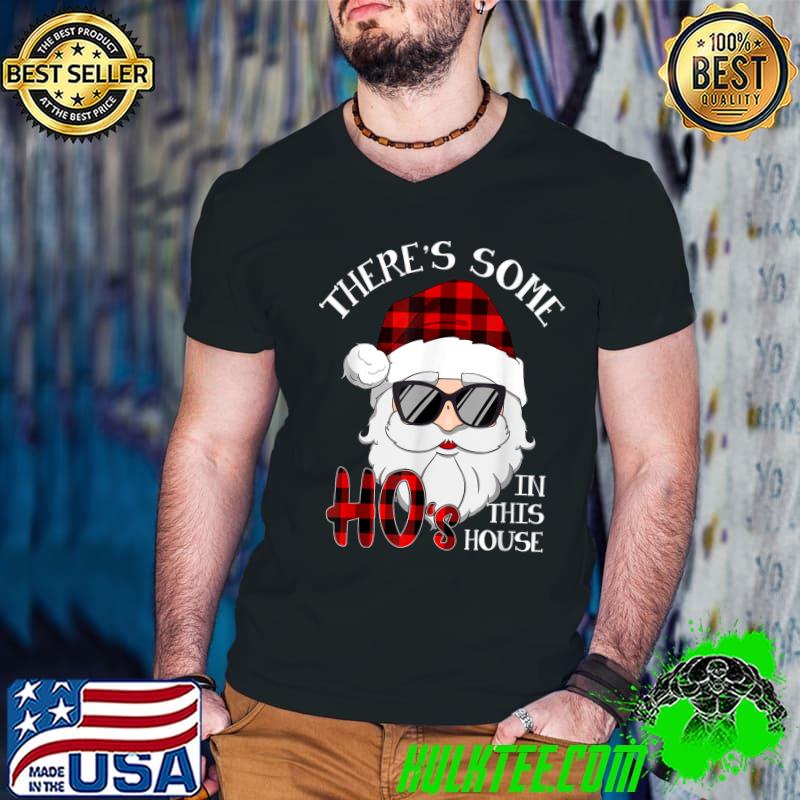 Awesome there's Some Hos In This House Christmas Santa Claus 2021 T-Shirt