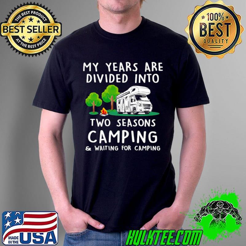 Awesome Two Seasons Camping And Waiting For Camping Shirt Unisex Awesome Two Seasons Camping And Waiting For Camping Shirt Unisex
