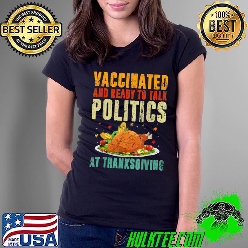 Awesome vaccinated Talk Politics Funny Holiday Thanksgiving Vintage T-Shirt Ladies Tee Awesome vaccinated Talk Politics Funny Holiday Thanksgiving Vintage T-Shirt Ladies Tee