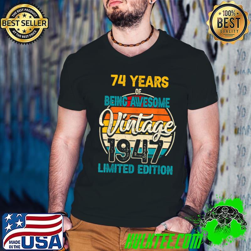 Awesome vintage Limited Edition 1947 Awesome 74th Birthday T-Shirt