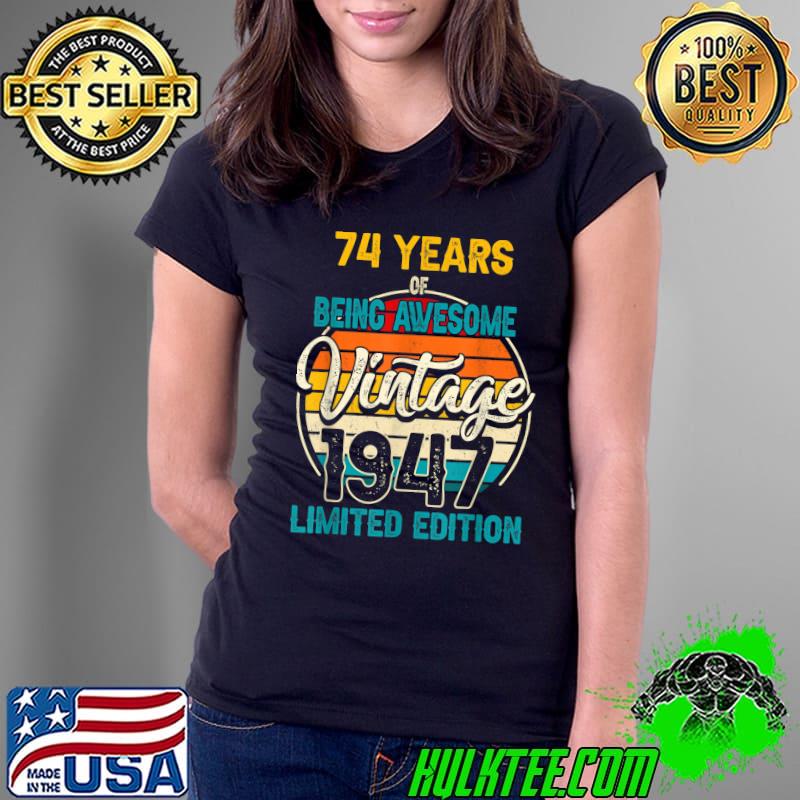 Awesome vintage Limited Edition 1947 Awesome 74th Birthday T-Shirt Ladies Tee Awesome vintage Limited Edition 1947 Awesome 74th Birthday T-Shirt Ladies Tee