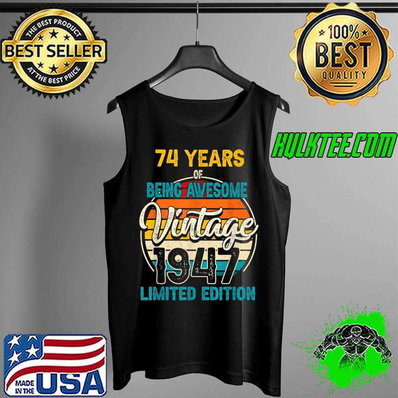 Awesome vintage Limited Edition 1947 Awesome 74th Birthday T-Shirt Tank Top Awesome vintage Limited Edition 1947 Awesome 74th Birthday T-Shirt Tank Top