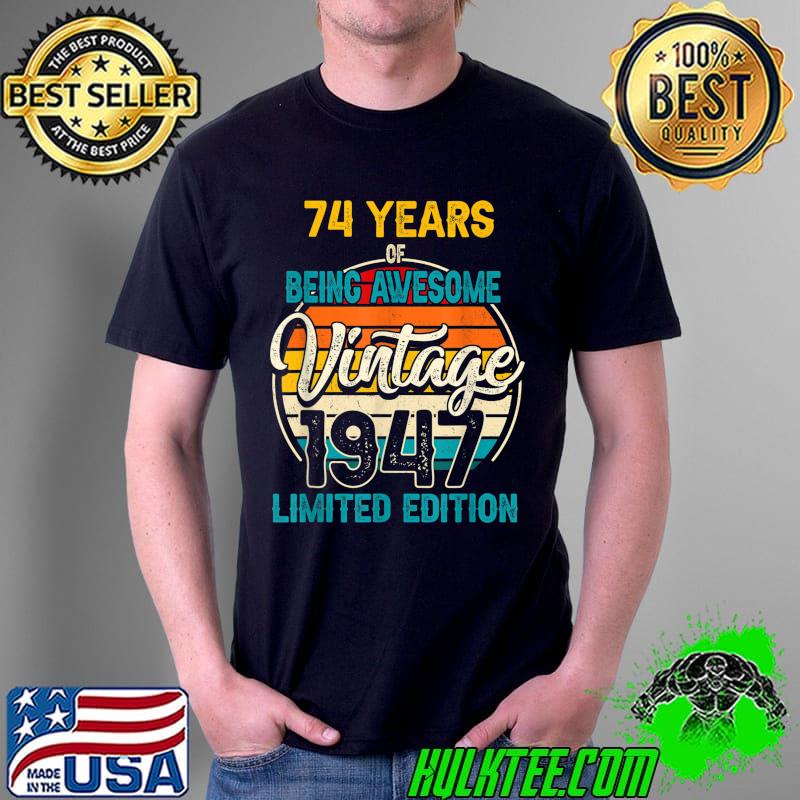 Awesome vintage Limited Edition 1947 Awesome 74th Birthday T-Shirt Unisex Awesome vintage Limited Edition 1947 Awesome 74th Birthday T-Shirt Unisex