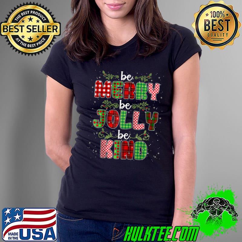 Be Merry Be Jolly Be Kind Christmas Tree Family Christmas T-s Ladies Tee Be Merry Be Jolly Be Kind Christmas Tree Family Christmas T-s Ladies Tee