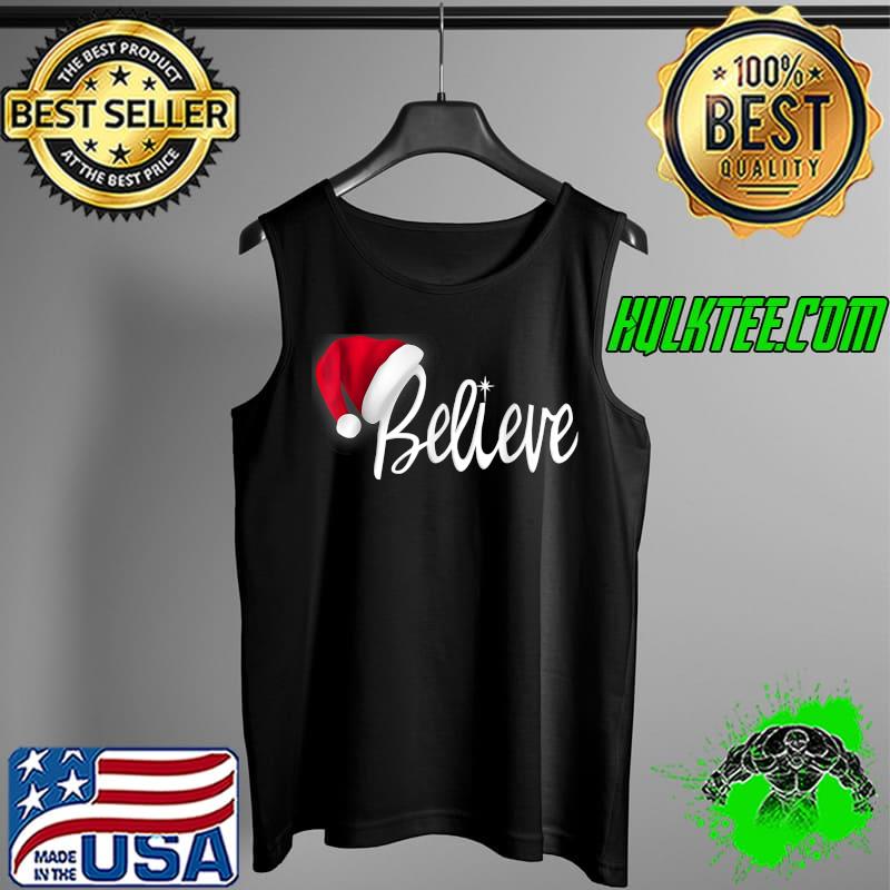 Believe Quote Santa Hat Family Reunion Christmas T-Shirt Tank Top Believe Quote Santa Hat Family Reunion Christmas T-Shirt Tank Top