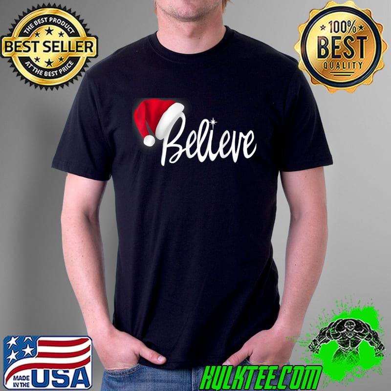Believe Quote Santa Hat Family Reunion Christmas T-Shirt Unisex Believe Quote Santa Hat Family Reunion Christmas T-Shirt Unisex