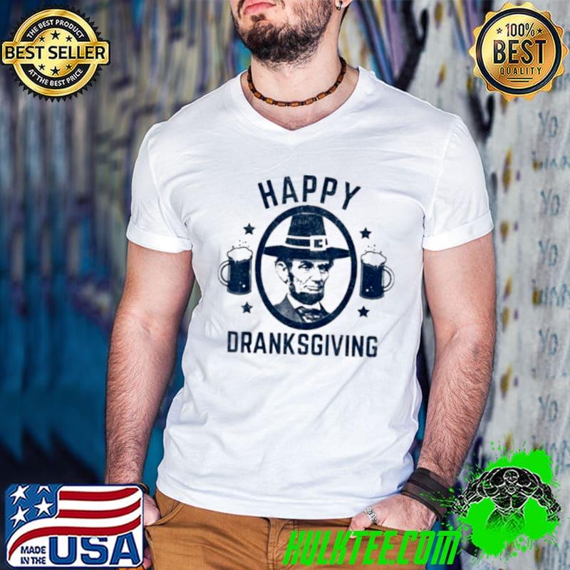 Best Abraham Lincoln Happy Thanksgiving Dranksgiving Shirt