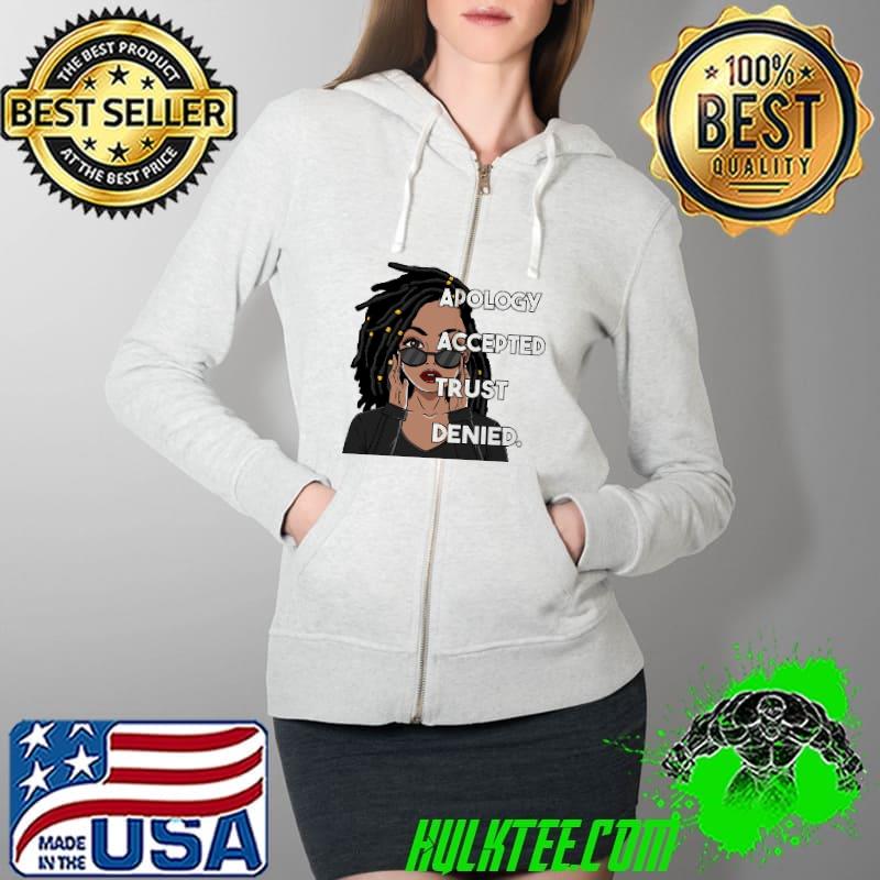 Best apology accepted trust denied Shirt Full Zip Hooded Best apology accepted trust denied Shirt Full Zip Hooded