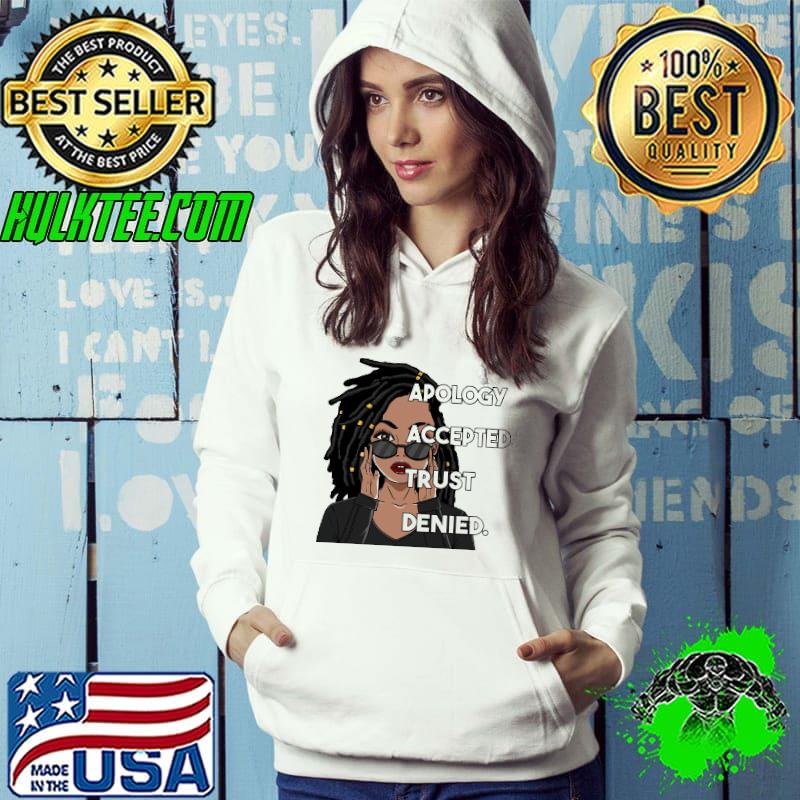 Best apology accepted trust denied Shirt Hoodie Best apology accepted trust denied Shirt Hoodie