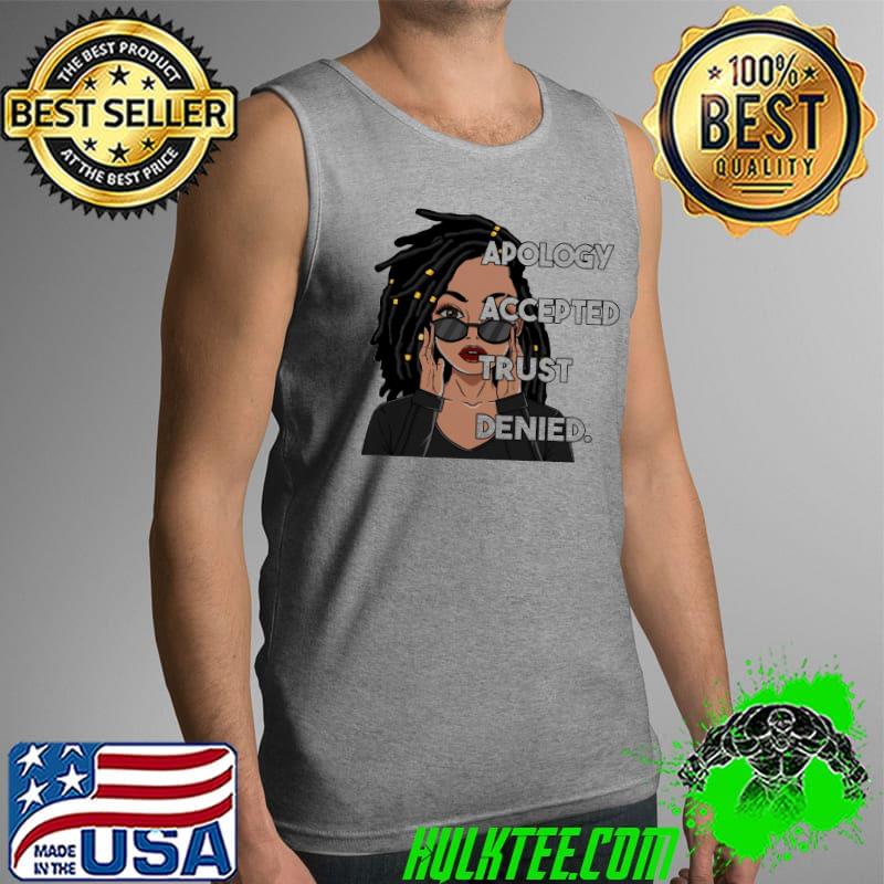 Best apology accepted trust denied Shirt Tank Top Best apology accepted trust denied Shirt Tank Top