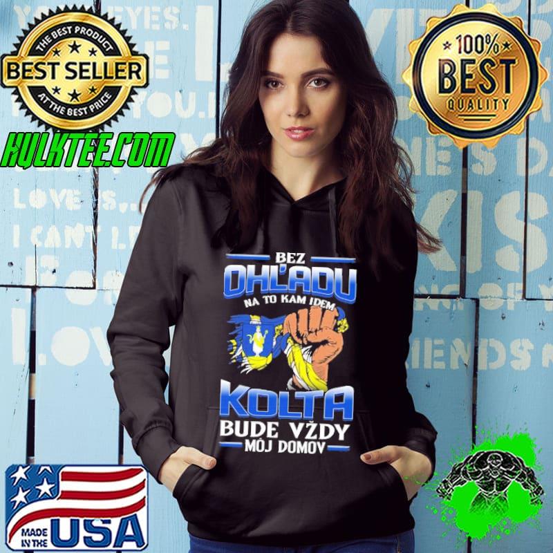 Best bez Ohl'Adu Na To Kam Idem Kolta Bude Vzdy Moj Do Mov Shirt