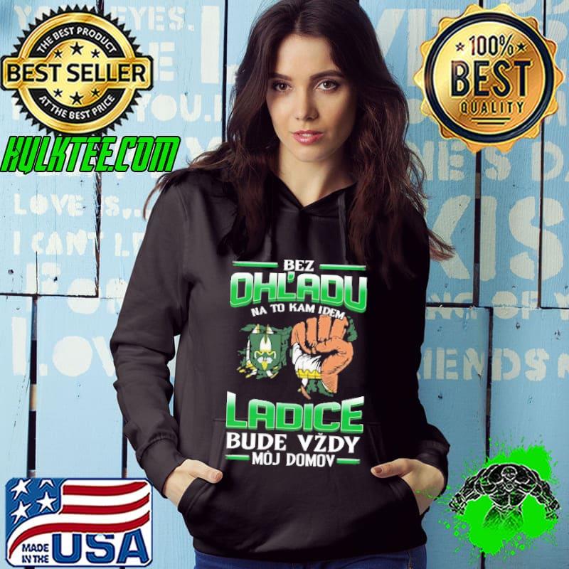 Best bez Ohl'Adu Na To Kam Idem Ladice Bude Vzdy Moj Do Mov Shirt