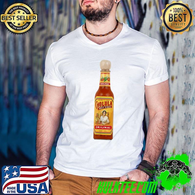 Best cholula-hots Funny Sauces T-Shirt