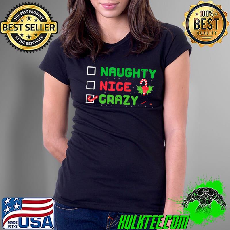 Best Crazy Christmas Lady Xmas Naughty Nice Crazy T-Shirt Ladies Tee Best Crazy Christmas Lady Xmas Naughty Nice Crazy T-Shirt Ladies Tee