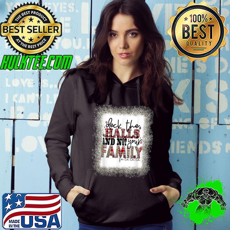 Best Deck The Halls and Not Your Family Funny Merry Christmas T-shirt