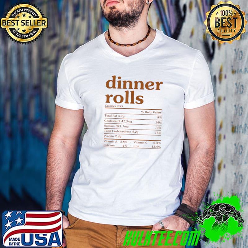 Best dinner Rolls Nutrition Facts Funny Thanksgiving Christmas T-Shirt