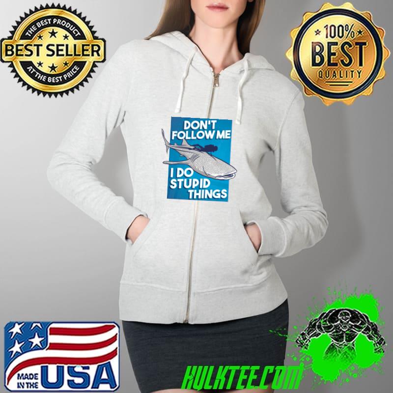 Best don't Follow Me I Do Stupid Things Scuba For A Scuba Diver T-s Full Zip Hooded Best don't Follow Me I Do Stupid Things Scuba For A Scuba Diver T-s Full Zip Hooded