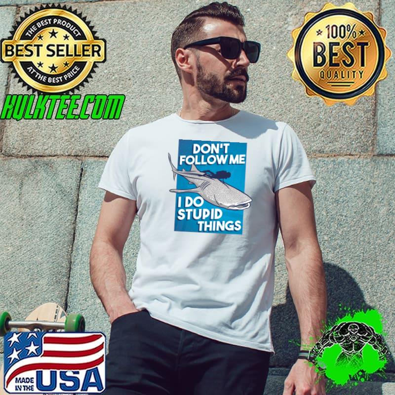 Best don't Follow Me I Do Stupid Things Scuba For A Scuba Diver T-s Unisex Best don't Follow Me I Do Stupid Things Scuba For A Scuba Diver T-s Unisex