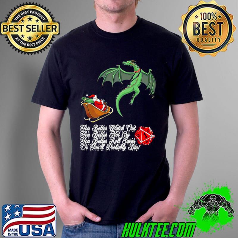 Best Dragon You Better Watch Out You Better Not Cry You Better Roll Saves Or You’ll Probably Die T Unisex Best Dragon You Better Watch Out You Better Not Cry You Better Roll Saves Or You’ll Probably Die T Unisex