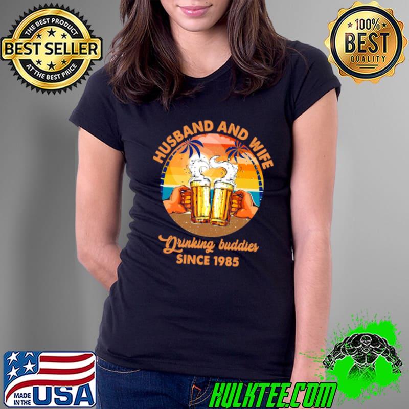 Best Drinking Buddies since 1985 Wedding Anniversary Husband Wife Shirt Ladies Tee Best Drinking Buddies since 1985 Wedding Anniversary Husband Wife Shirt Ladies Tee